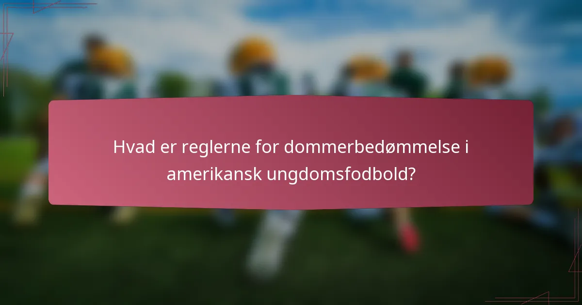 Hvad er reglerne for dommerbedømmelse i amerikansk ungdomsfodbold?