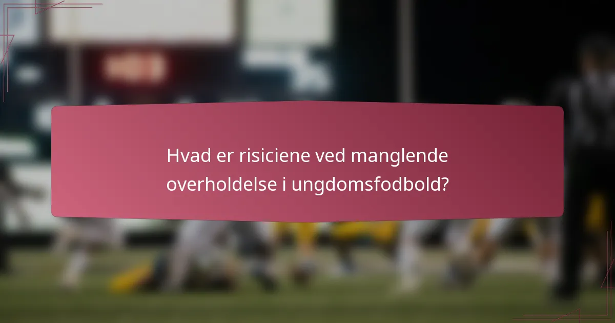 Hvad er risiciene ved manglende overholdelse i ungdomsfodbold?