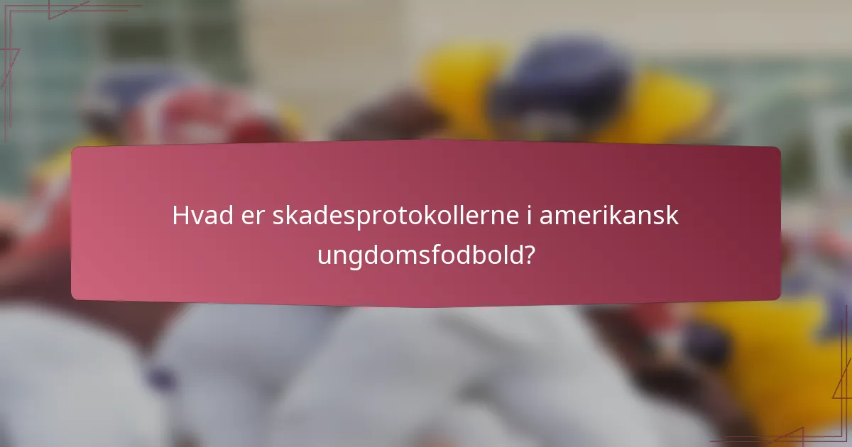 Hvad er skadesprotokollerne i amerikansk ungdomsfodbold?