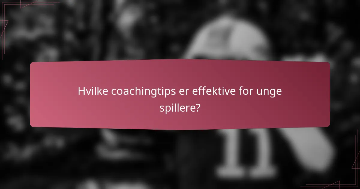 Hvilke coachingtips er effektive for unge spillere?